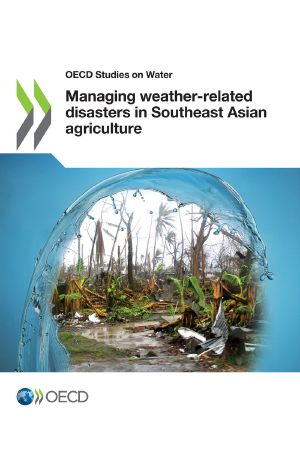 [OECD Studies on Water 01] • Managing Weather-Related Disasters in Southeast Asian Agriculture